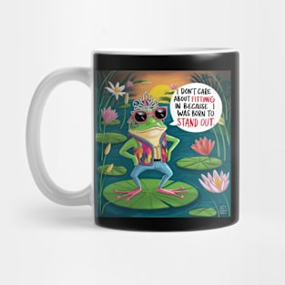 Frog  I Don't Care About Fitting In Because I Was Born To Stand Out. Mug